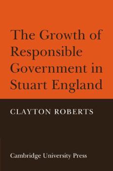Paperback The Growth of Responsible Government in Stuart England Book