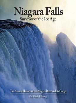 Hardcover Niagara Falls: Survivor of the Ice Age: The Natural History of the Niagara River and its Gorge Book