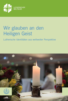 Paperback Wir Glauben an Den Heiligen Geist: Globale Perspektiven Lutherischer Identitat Book