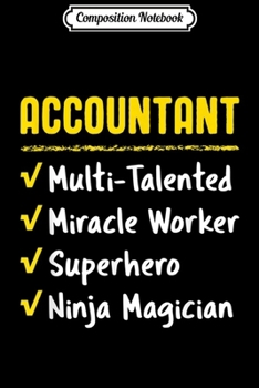 Composition Notebook: Accountant Miracle Worker Superhero Ninja Funny Office Gift  Journal/Notebook Blank Lined Ruled 6x9 100 Pages