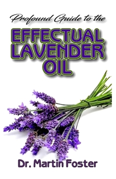 Paperback Profound Guide To The Effectual Lavender Oil Book