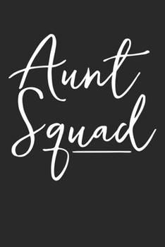 Aunt Squad Cute Gift: College Ruled Aunt Squad Cute Gift  / Journal Gift - Large ( 6 x 9 inches ) - 120 Pages || Softcover