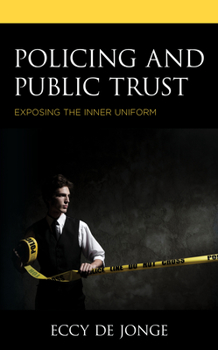 Hardcover Policing and Public Trust: Exposing the Inner Uniform Book