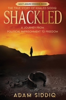 Paperback Shackled: A Journey From Political Imprisonment To Freedom Book