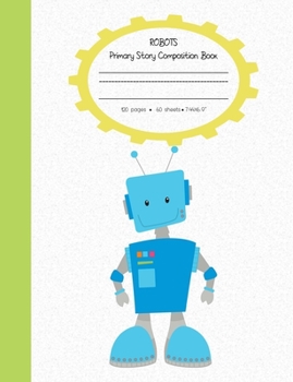 Paperback Robots Primary Composition Story Book: With Story Space and Dotted Mid Line - Grades K-2 -120 pages-60sheets - soft cover perfectbound Book