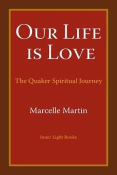 Our Life Is Love: The Quaker Spiritual Journey