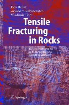 Hardcover Tensile Fracturing in Rocks: Tectonofractographic and Electromagnetic Radiation Methods Book