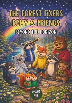 Paperback The Forest Fixers-Remy & Friends: Beyond the Horizon Book