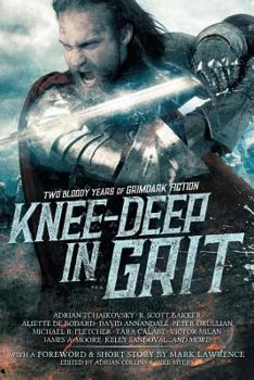 Paperback Knee-Deep in Grit: Two Bloody Years of Grimdark Fiction Book