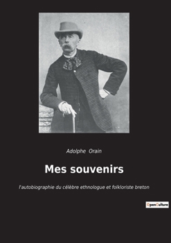 Paperback Mes souvenirs: l'autobiographie du célèbre ethnologue et folkloriste breton [French] Book