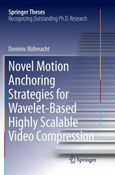 Paperback Novel Motion Anchoring Strategies for Wavelet-Based Highly Scalable Video Compression Book