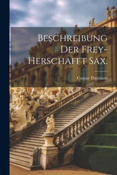 Paperback Beschreibung der Frey-Herschafft Sax. [German] Book