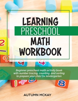 Paperback Learning Preschool Math Workbook: Beginner preschool math activity book with number tracing, counting, and sorting to prepare your child for kindergar Book