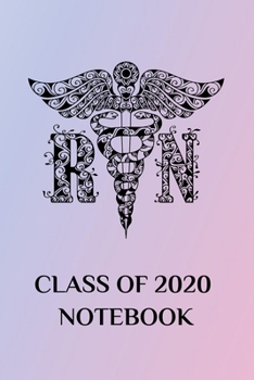 RN Class of 2020 Notebook: College Lined, Nursing School Graduate Notebook and Journal