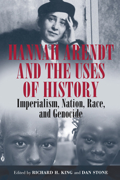 Paperback Hannah Arendt and the Uses of History: Imperialism, Nation, Race, and Genocide Book