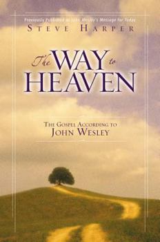 Paperback The Way to Heaven: The Gospel According to John Wesley Book