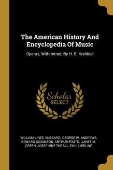 Paperback The American History And Encyclopedia Of Music: Operas, With Introd, By H. E. Krehbiel Book