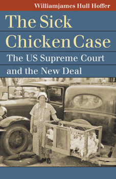 Hardcover The Sick Chicken Case: The Us Supreme Court and the New Deal Book