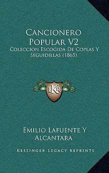 Paperback Cancionero Popular V2: Coleccion Escogida De Coplas Y Seguidillas (1865) [Spanish] Book