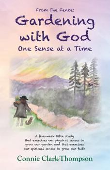 Paperback From the Fence: Gardening with God: One sense at a Time Book