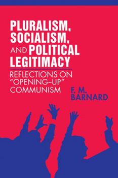 Paperback Pluralism, Socialism, and Political Legitimacy: Reflections on Opening Up Communism Book