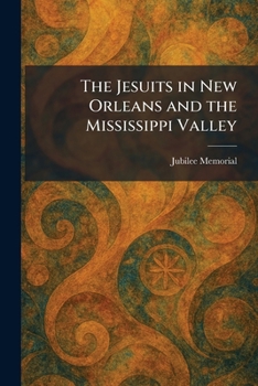 Paperback The Jesuits in New Orleans and the Mississippi Valley Book