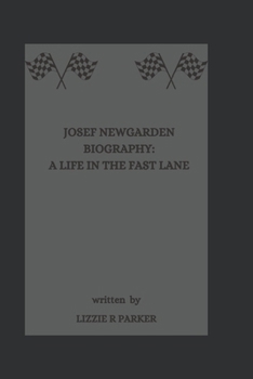 JOSEF NEWGARDEN BIOGRAPHY: A LIFE IN THE FAST LANE