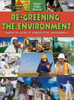 Hardcover Re-Greening the Environment: Careers in Cleanup, Remediation, and Restoration Book