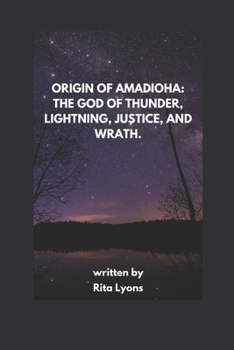 Paperback Origin of Amadioha: The God of Thunder, Lightning, Justice, and Wrath Book