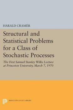 Paperback Structural and Statistical Problems for a Class of Stochastic Processes: The First Samuel Stanley Wilks Lecture at Princeton University, March 7, 1970 Book