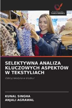 Paperback Selektywna Analiza Kluczowych Aspektów W Tekstyliach [Polish] Book