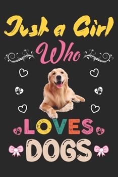 Paperback Just a girl who loves dogs: Cool Notebook for Dog lovers, Dog lover line journal gifts for girls Book