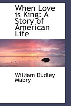 Paperback When Love Is King: A Story of American Life Book