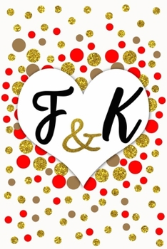 F and K Personalized Monogrammed notebook journal gift with Two Initials for Couples and lovers on valentine’s day, wedding anniversary and special ... monogram Journal with blank Lined pages