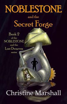 Noblestone and the Secret Forge (NOBLESTONE and the Lost Dwarves)