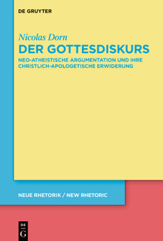 Hardcover Der Gottesdiskurs: Neo-Atheistische Argumentation Und Ihre Christlich-Apologetische Erwiderung [German] Book