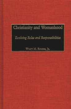 Hardcover Christianity and Womanhood: Evolving Roles and Responsibilities Book