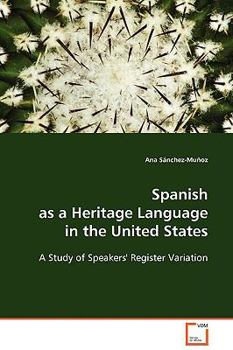 Paperback Spanish as a Heritage Language in the United States - A Study of Speakers' Register Variation Book