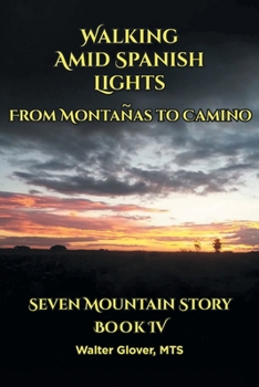 Paperback Walking Amid Spanish Lights: From Montanas to Camino Book