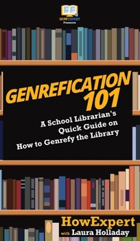 Hardcover Genrefication 101: A School Librarian's Quick Guide on How to Genrefy the Library Book
