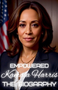 Paperback Empowered Kamala Harris: The Biography Book