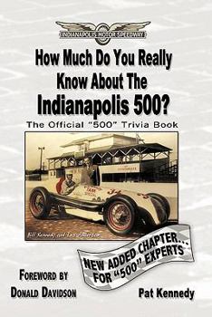 Paperback How Much Do You Really Know About the Indianapolis 500?: 500+ Multiple-Choice Questions to Educate and Test Your Knowledge of the Hundred-Year History Book