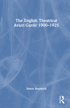 Hardcover The English Theatrical Avant-Garde 1900-1925 Book