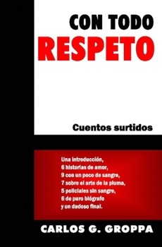 Paperback Con todo respeto: Cuentos surtidos [Spanish] Book