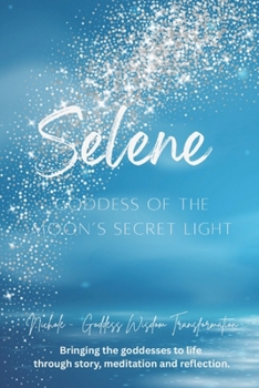 Paperback Selene: Goddess of the Moon's Secret Light Book