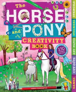 Paperback The Horse and Pony Creativity Book: Games, Cut-Outs, Art Paper, Stickers, and Stencils Book