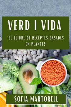 Paperback Verd i Vida: El Llibre de Receptes Basades en Plantes [Catalan] Book