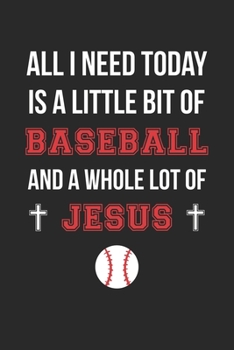 Paperback All I Need Is Baseball and Jesus - Baseball Journal - Christian Baseball Notebook - Gift for Christian Baseball Player: Unruled Blank Journey Diary, 1 Book