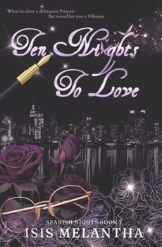 Ten Nights To Love: A Dark Billionaire Romance (Spanish Nights) - Book #1 of the Spanish Nights