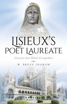 Paperback Lisieux's Poet Laureate: Gems From Saint Thérèse's Correspondence Book